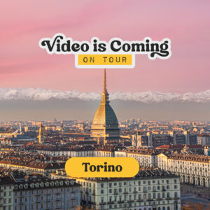 Video is Coming on Tour - Torino